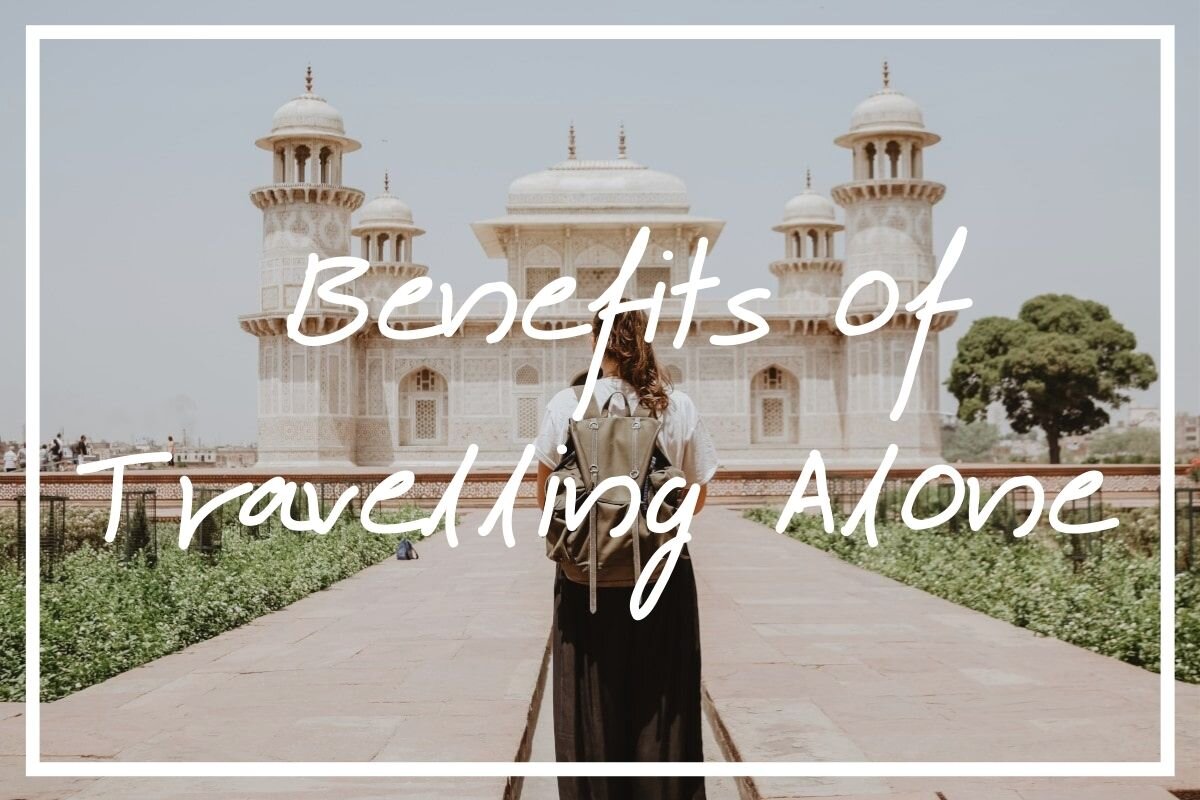 SOLO TRAVEL – HOW CAN TRAVELING SOLO IMPROVE YOUR LIFE?