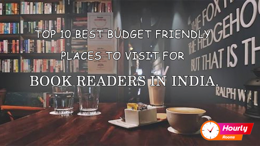 TOP 10 BEST BUDGET-FRIENDLY PLACES TO VISIT FOR BOOK READERS IN INDIA.