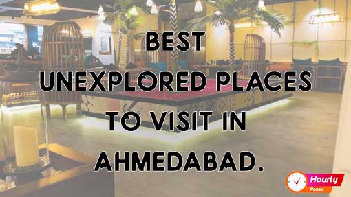 BEST UNEXPLORED PLACES TO VISIT IN AHMEDABAD.