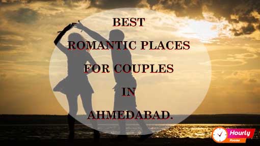 BEST ROMANTIC PLACES FOR COUPLES IN AHMEDABAD.