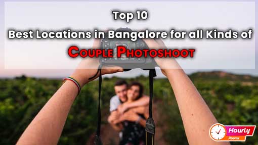 TOP 10 BEST LOCATIONS IN BANGALORE  FOR ALL KINDS OF  COUPLE PHOTOSHOOTS.