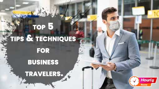 TOP 5 Tips & Techniques For  Business Travelers.