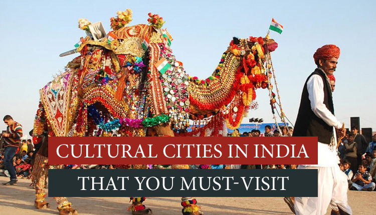 Cultural Cities In India You Must Visit.