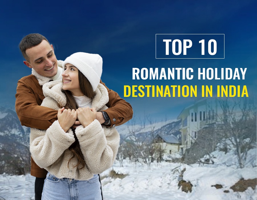 TOP 10 ROMANTIC HOLIDAY DESTINATION IN INDIA
