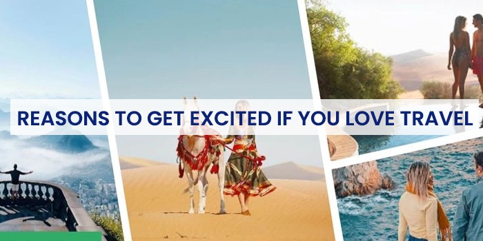3 REASONS TO GET EXCITED IF YOU LOVE TRAVEL