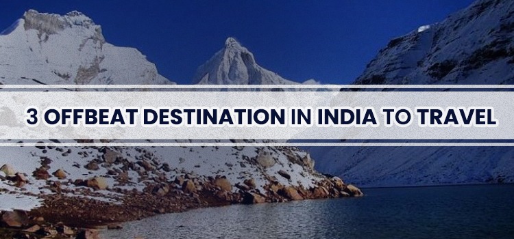 3 OFFBEAT DESTINATION IN INDIA TO TRAVEL