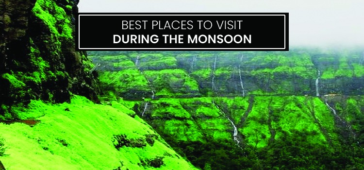 BEST PLACES TO VISIT DURING THE MONSOON