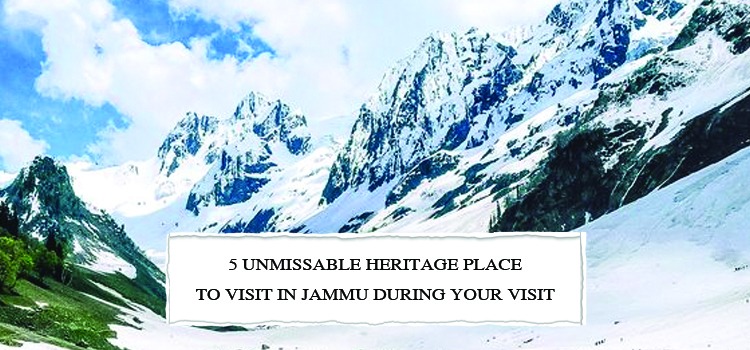5 UNMISSABLE HERITAGE PLACE TO VISIT IN JAMMU DURING YOUR VISIT