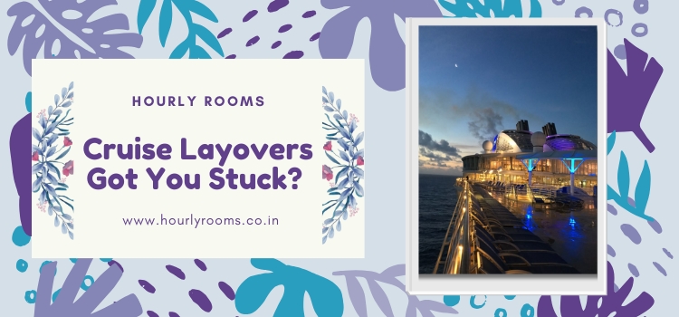 Cruise Layovers Got You Stuck? Why Hourly Rooms are the Perfect On-Land Escape