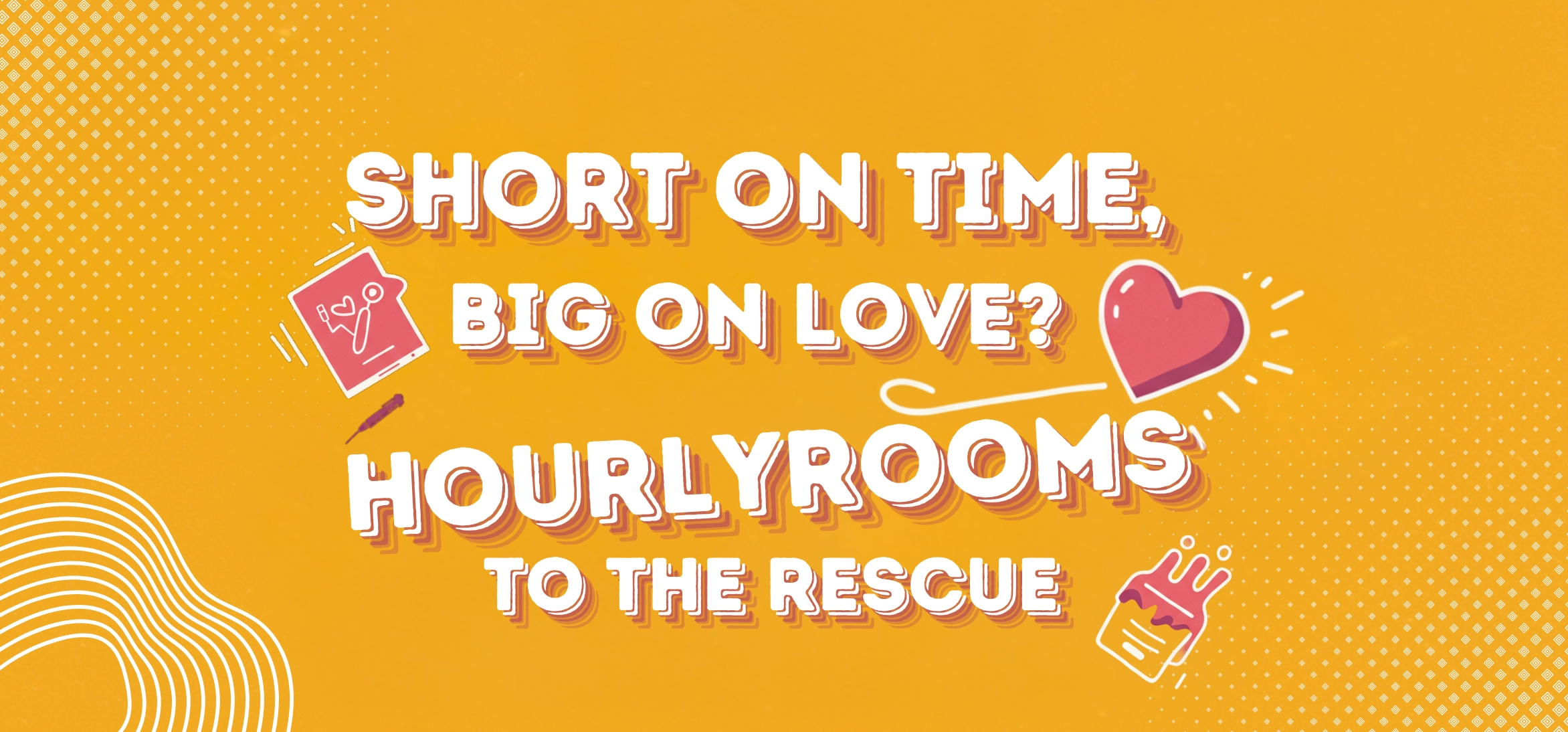Short on Time, Big on Love? HourlyRooms to the Rescue