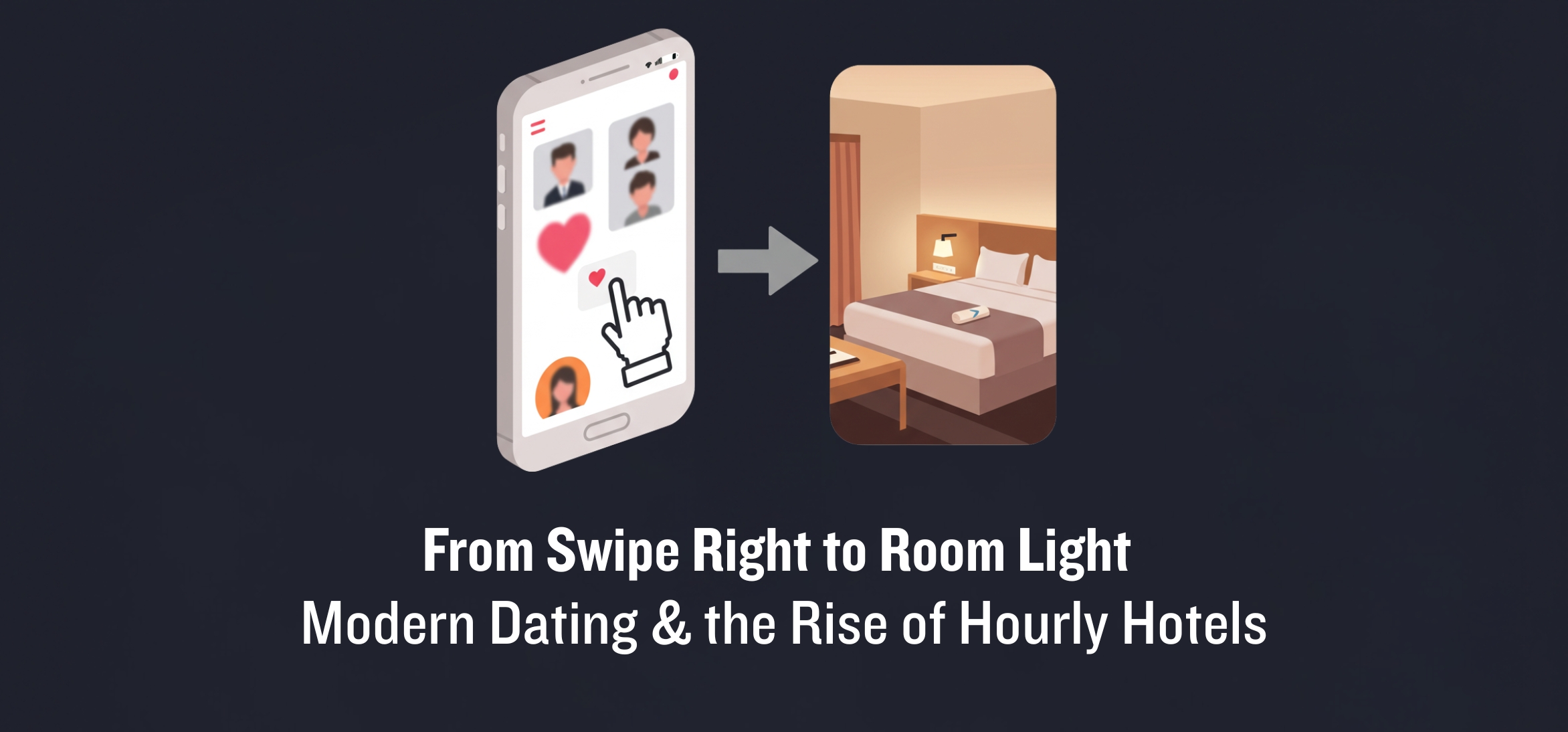 From Swipe Right to Room Light – Modern Dating & the Rise of Hourly Hotels
