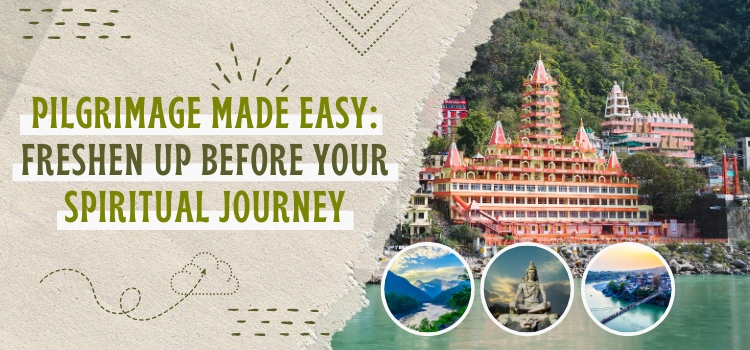 Pilgrimage Made Easy: Freshen Up Before Your Spiritual Journey