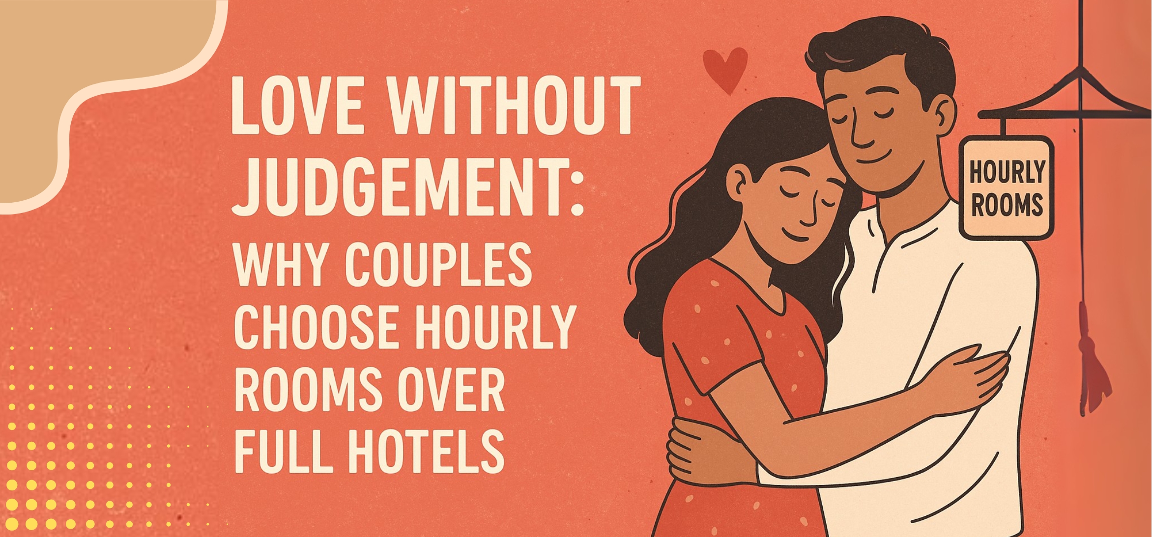 Love Without Judgement: Why Couples Choose Hourly Rooms Over Full Hotels