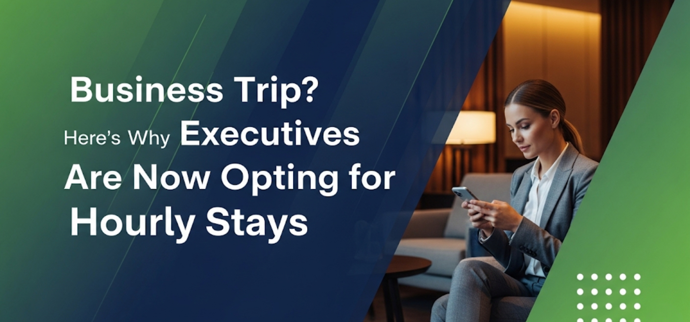 Business Trip? Here’s Why Executives Are Now Opting for Hourly Stays