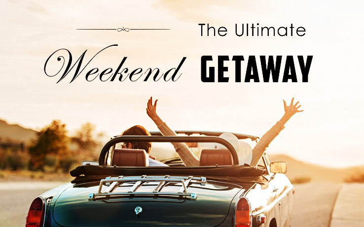 DO YOU WANT TO EXPERIENCE AN INCREDIBLE WEEKEND GATEWAY?