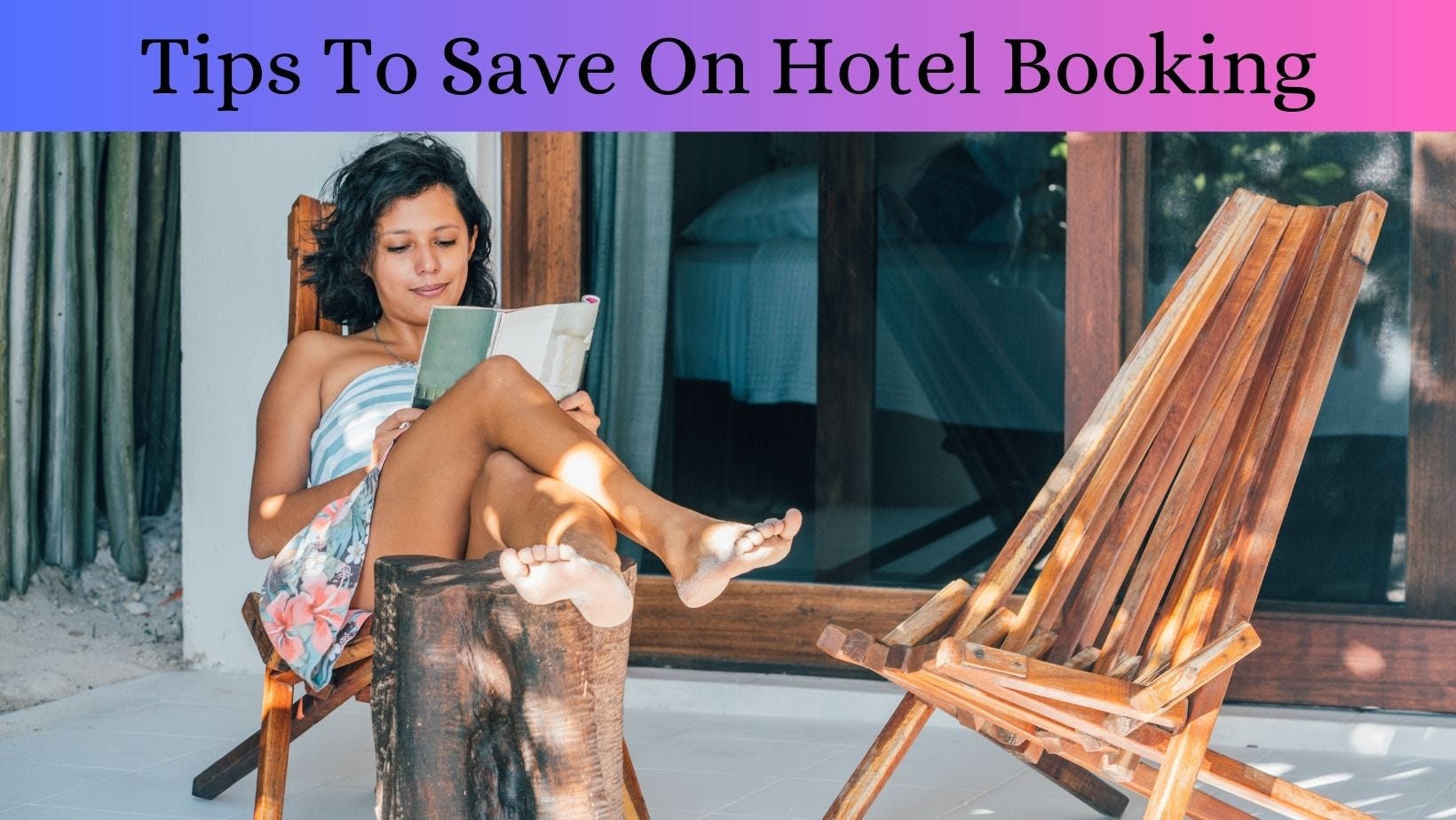 TIPS TO SAVE HUGE ON HOTEL BOOKINGS