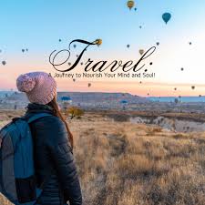 HOW TRAVEL SOOTHES YOUR SOUL- FEEL IT PERSONALLY!